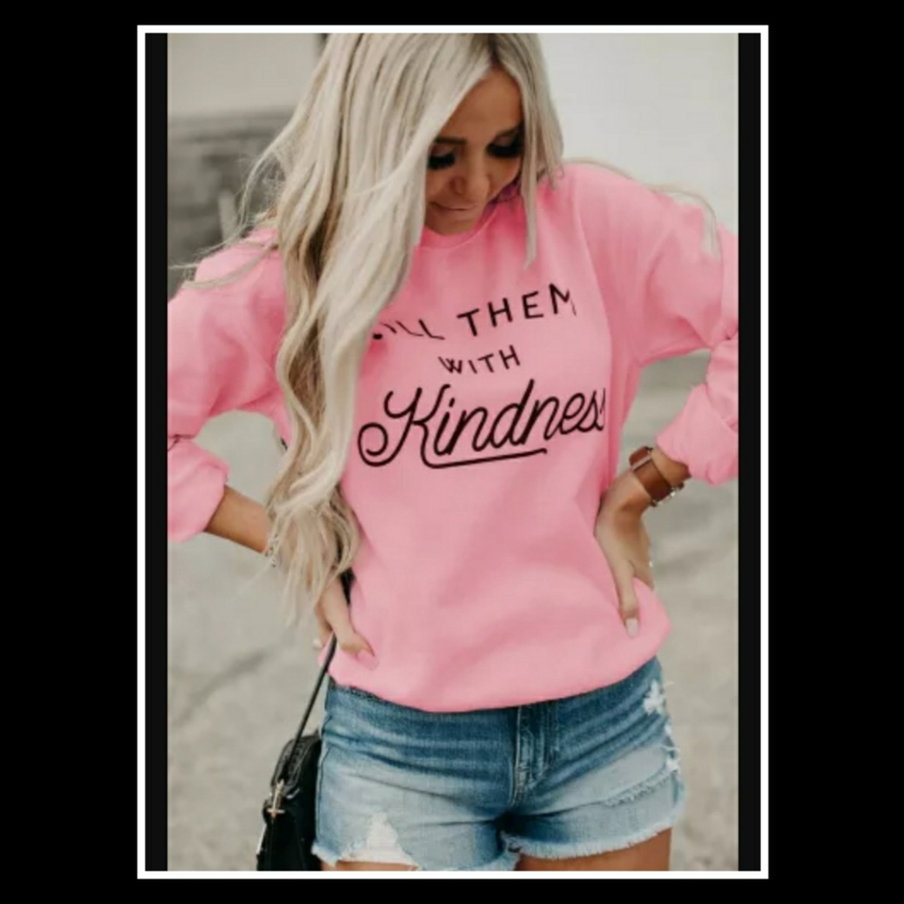 💕KILL THEM WITH Kindness Sweatshirt💕 - Picture 6 of 11